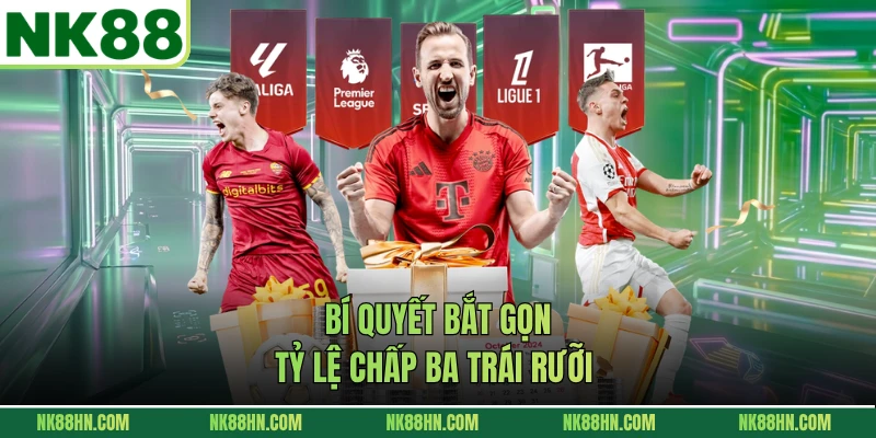 Bí quyết bắt gọn tỷ lệ chấp ba trái rưỡi