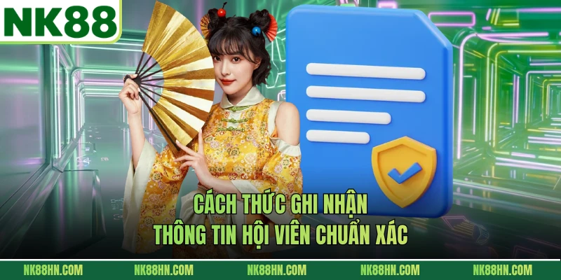 Cách thức ghi nhận thông tin hội viên chuẩn xác