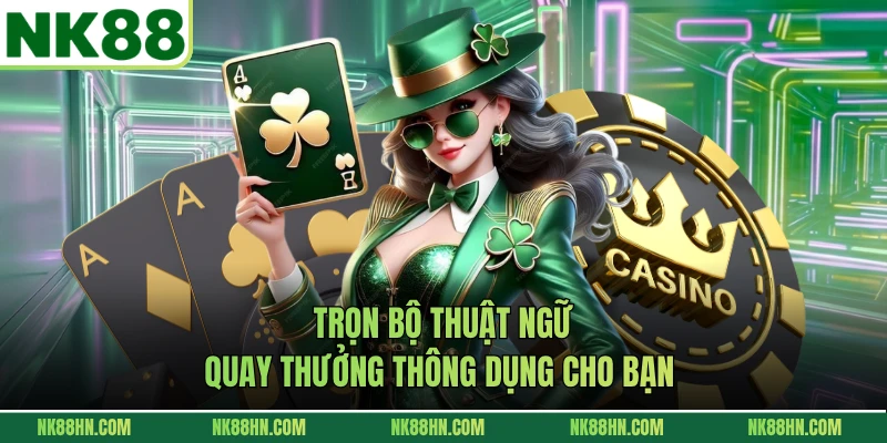 Trọn bộ thuật ngữ quay thưởng thông dụng cho bạn